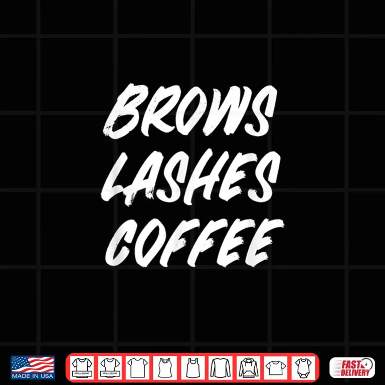 Design Brows Lashes Coffee Esthetician Eyebrow Makeup Artist Shirt