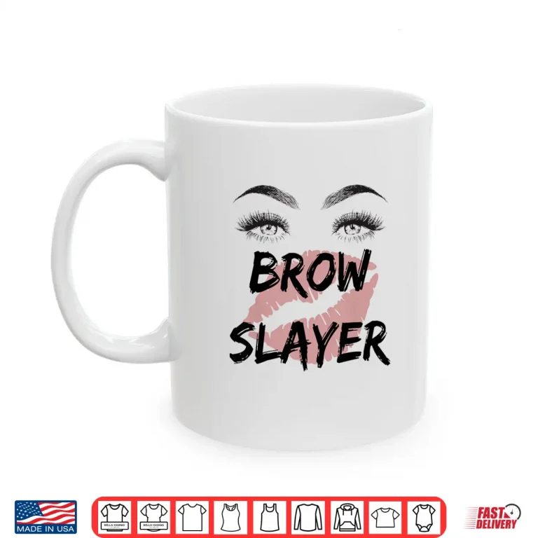 Mug Brow Slayer Professional Lashes Eyelashes Design Shirt