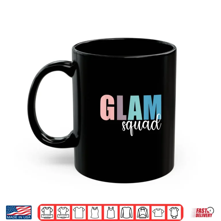 Mug Glam Squad Beautician Makeup Artist Esthetician Shirt
