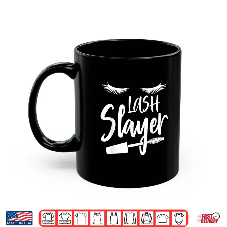 Mug Lash Slayer Eyelash Extension Makeup Artist Shirt