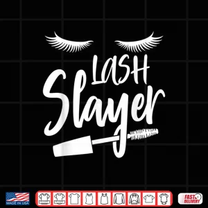 Lash Slayer Eyelash Extension Makeup Artist Shirt 3 Design Lash Slayer Eyelash Extension Makeup Artist Shirt