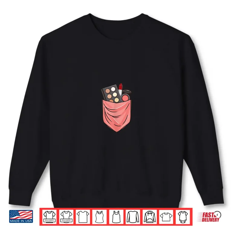 Sweatshirt Makeup In Pocket Professional Makeup Artist Design Shirt
