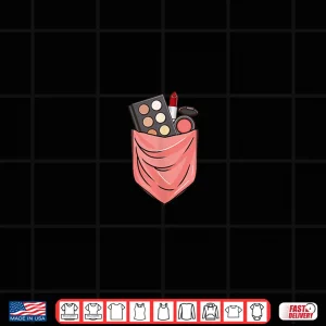 Design Makeup In Pocket Professional Makeup Artist Design Shirt