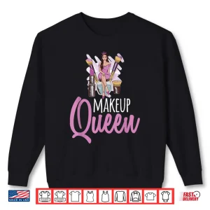 Sweatshirt Makeup Queen Makeup Lover Makeup Artist Aesthetic Shirt