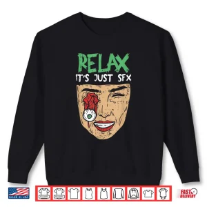 Sweatshirt Relax Its Just Special Effects Sfx Artist Graphic Shirt