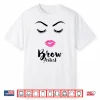 Brow Artist Eyebrows Lashes Eyelash Makeup Face Shirt