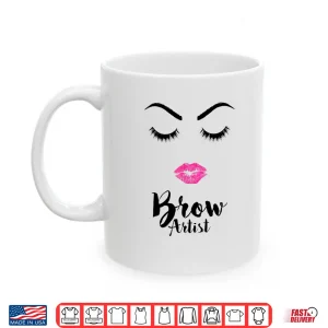 Mug Brow Artist Eyebrows Lashes Eyelash Makeup Face Shirt