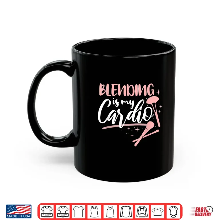 Mug Blending Is My Cardio Makeup Artist Aesthetic Shirt