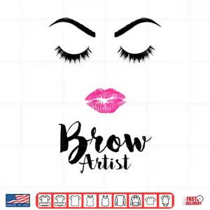 Design Brow Artist Eyebrows Lashes Eyelash Makeup Face Shirt