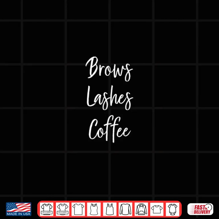 Design Brows Lashes Coffee Makeup Artist Mascara Microblading Shirt