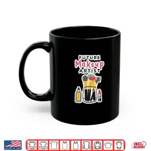 Mug Brushes Lipstick Cute Future Makeup Artist Shirt