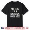 Funeral Home Makeup Artist Halloween Costume Graphic Shirt