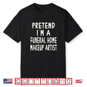 Funeral Home Makeup Artist Halloween Costume Graphic Shirt