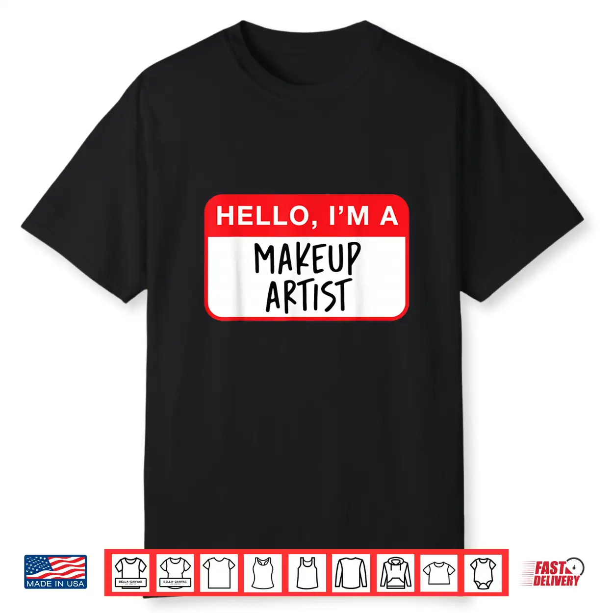 Hello I Am A Makeup Artist Professional Statement Shirt Hello I Am A Makeup Artist Professional Statement Shirt