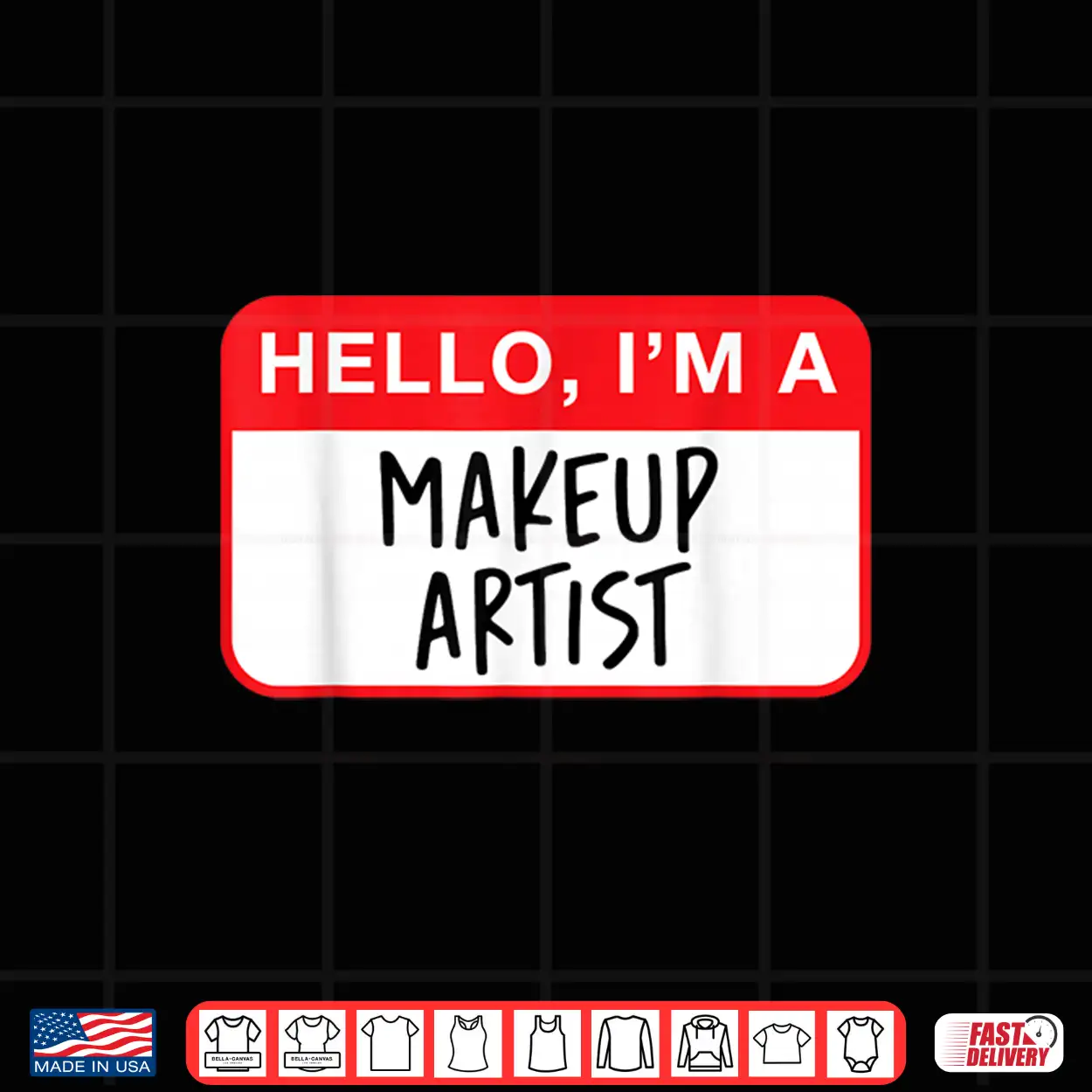 Hello I Am A Makeup Artist Professional Statement Shirt Hello I Am A Makeup Artist Professional Statement Shirt