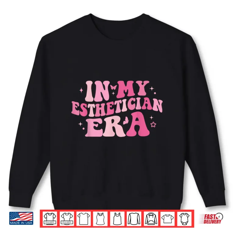 Sweatshirt In My Esthetician Era Makeup Artist Graduation Shirt
