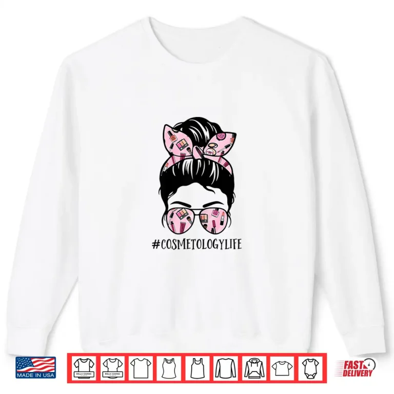 Sweatshirt Messy Bun Cosmetologist Life Professional Graphic Shirt