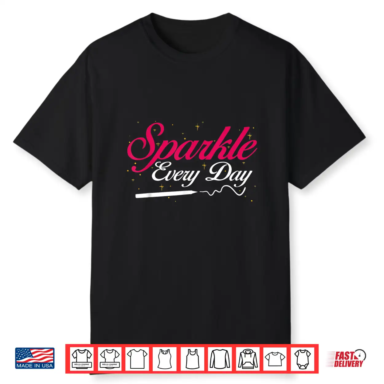 Sparkle Every Day Inspirational Beauty Graphic Shirt Sparkle Every Day Inspirational Beauty Graphic Shirt