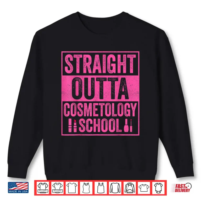 Sweatshirt Straight Outta Cosmetology School Hair Stylist Shirt