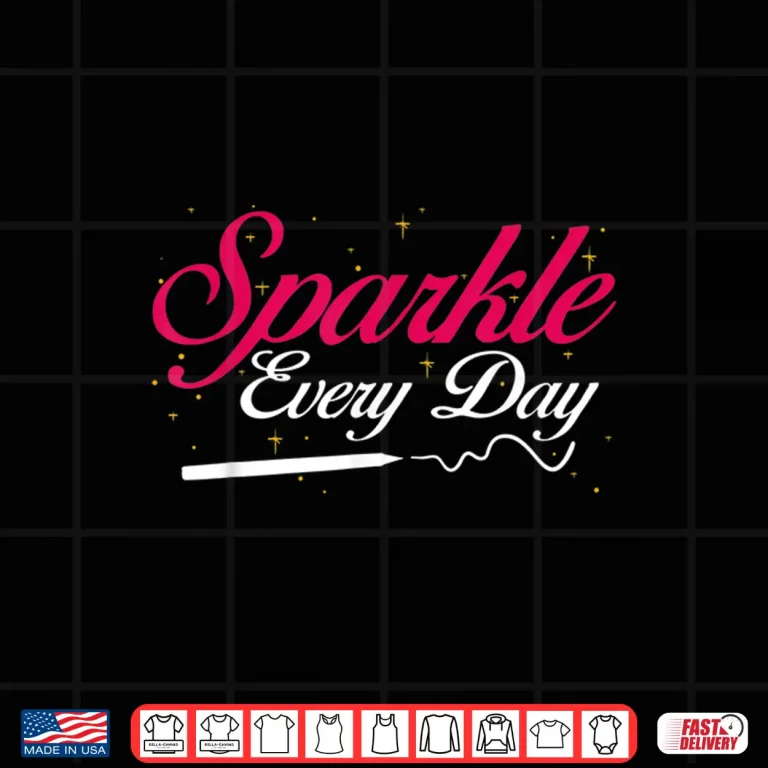 Design Sparkle Every Day Inspirational Beauty Graphic Shirt