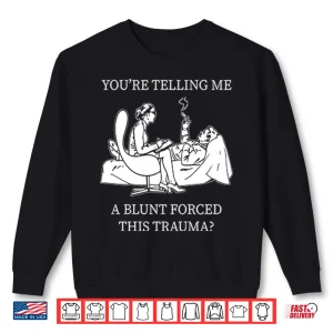 Blunt Forced Trauma Medical Humor Pun Graphic Shirt 2 Sweatshirt Blunt Forced Trauma Medical Humor Pun Graphic Shirt