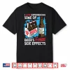 Famous Side Effects Beer Enthusiast Graphic Shirt