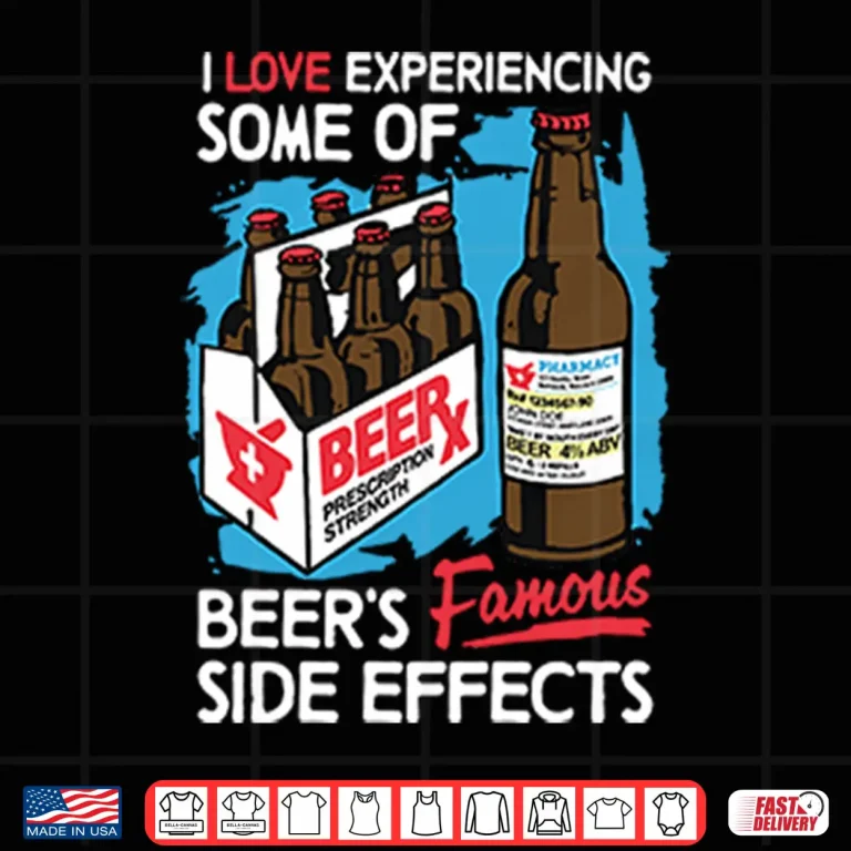 Design Famous Side Effects Beer Enthusiast Graphic Shirt