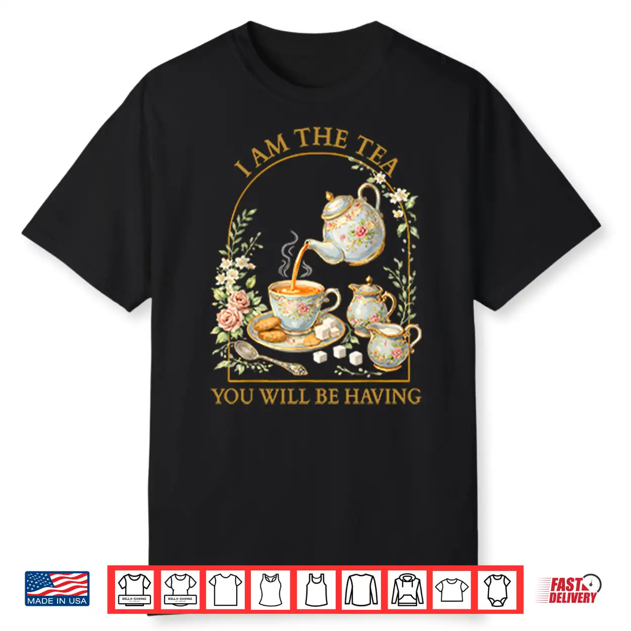 I Am The Tea Sassy Quote Aesthetic Design Shirt I Am The Tea Sassy Quote Aesthetic Design Shirt