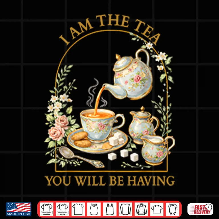 Design I Am The Tea Sassy Quote Aesthetic Design Shirt
