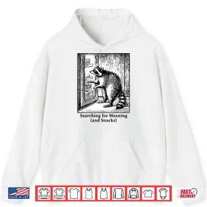Hoodie Raccoon Searching For Meaning And Snacks Graphic Shirt