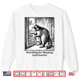 Sweatshirt Raccoon Searching For Meaning And Snacks Graphic Shirt
