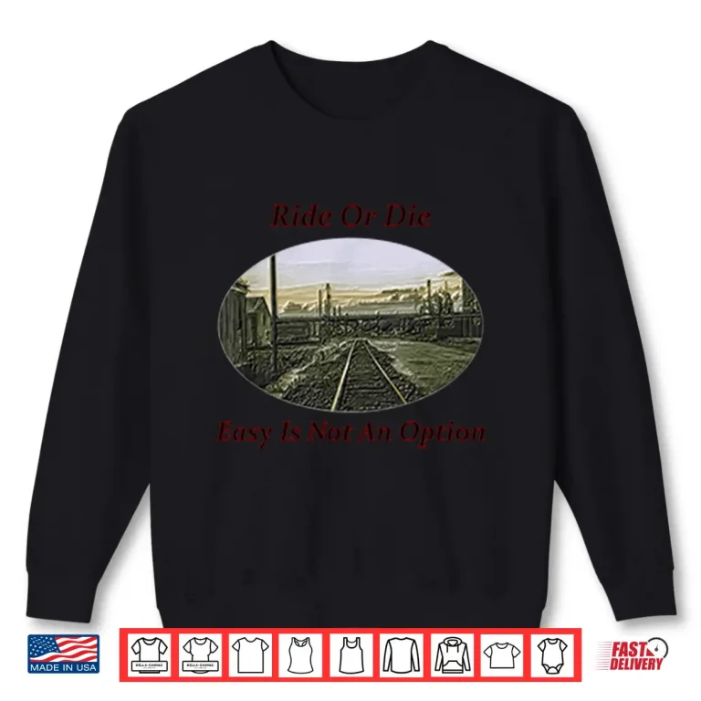 Sweatshirt Ride Or Die Hard Work Determination Motivation Shirt