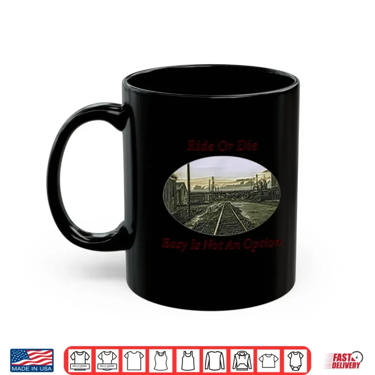 Mug Ride Or Die Hard Work Determination Motivation Shirt