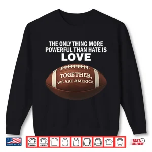 Sweatshirt Together We Are America Halftime Show Unity Shirt