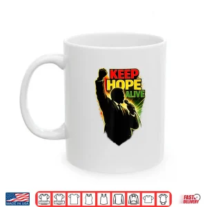 Keep Hope Alive Positive Motivational Inspirational Shirt 2 Mug Keep Hope Alive Positive Motivational Inspirational Shirt