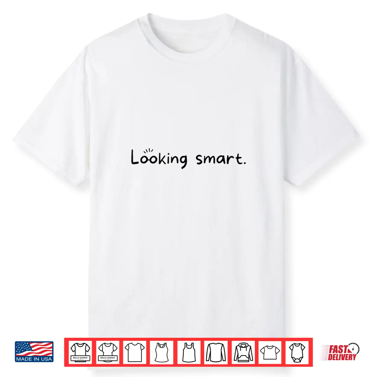 Looking Smart Intelligence Academic Achievement Graphic Shirt Looking Smart Intelligence Academic Achievement Graphic Shirt