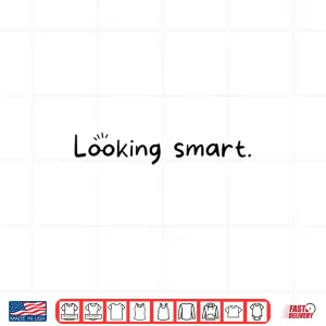 Looking Smart Intelligence Academic Achievement Graphic Shirt 4 Design Looking Smart Intelligence Academic Achievement Graphic Shirt