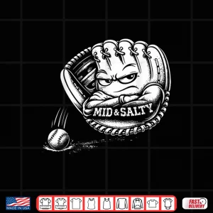 Design Mid And Salty Baseball Glove Sports Humor Shirt
