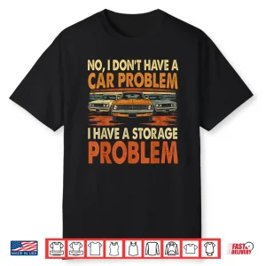 Automotive Storage Management Vehicle Enthusiast Humor Shirt