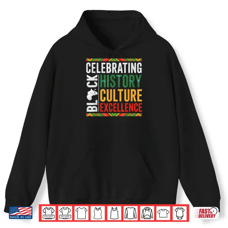 Hoodie Celebrating Black History Culture Excellence Heritage Shirt