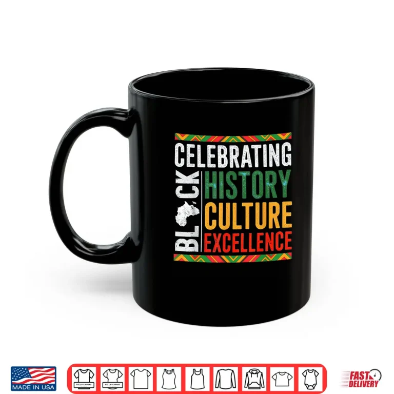 Mug Celebrating Black History Culture Excellence Heritage Shirt
