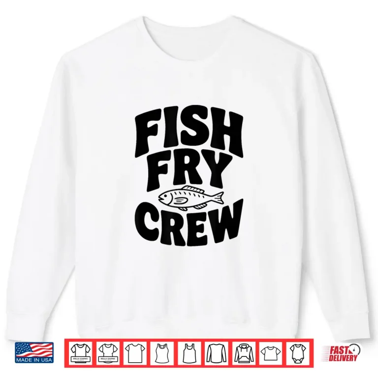 Sweatshirt Fish Fry Crew Culinary Fishing Team Graphic Shirt
