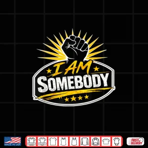 Design I Am Somebody Civil Rights Empowerment Graphic Shirt
