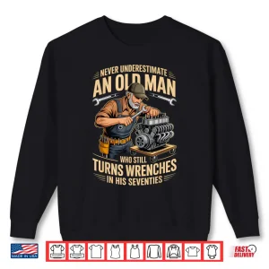Sweatshirt Old Man Still Turns Wrenches Automotive Mechanic Professional Shirt