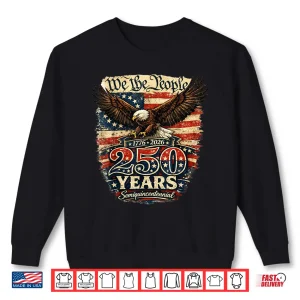 Sweatshirt Patriotic We The People America Two Hundred Fifty Years Shirt