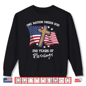 Sweatshirt One Nation Under God Two Hundred Fifty Years Anniversary Shirt