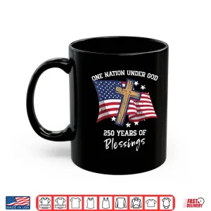 Mug One Nation Under God Two Hundred Fifty Years Anniversary Shirt