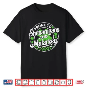 Prone To Shenanigans And Malarkey Clovers St Patricks Day Shirt