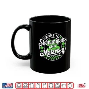 Mug Prone To Shenanigans And Malarkey Clovers St Patricks Day Shirt