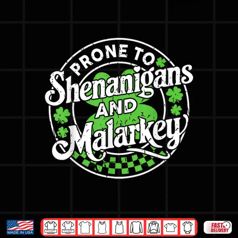 Design Prone To Shenanigans And Malarkey Clovers St Patricks Day Shirt